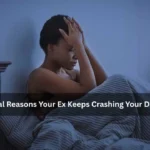 10 Real Reasons Your Ex Keeps Crashing Your Dreams