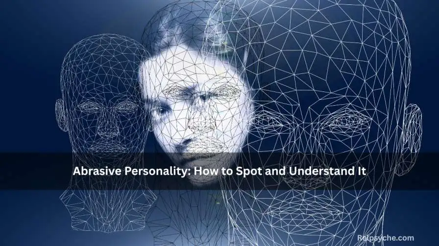 Abrasive Personality: How to Spot and Understand It