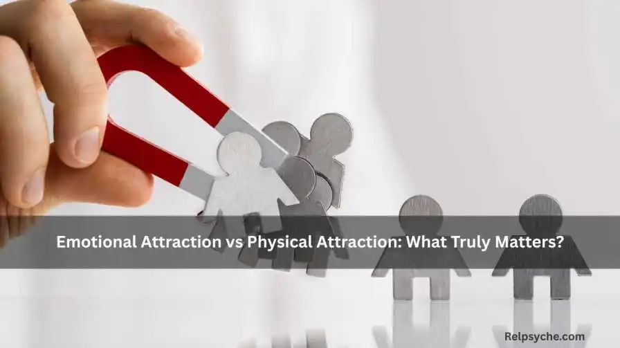 Emotional Attraction vs Physical Attraction: What Truly Matters?