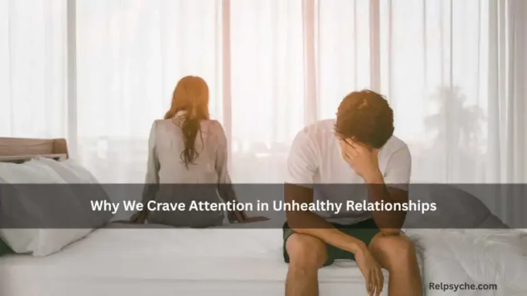 Why We Crave Attention in Unhealthy Relationships