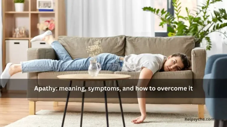 Apathy: meaning, symptoms, and how to overcome it