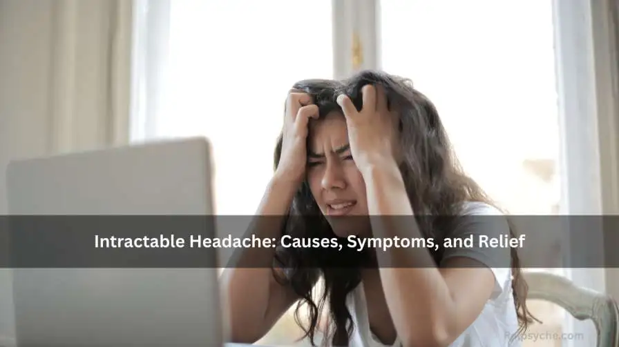 Intractable Headache: Causes, Symptoms, and Relief