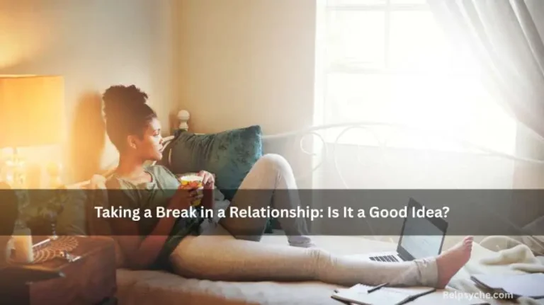 Taking a Break in a Relationship: Is It a Good Idea?