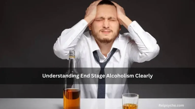 Understanding End Stage Alcoholism Clearly