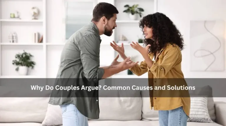 Why Do Couples Argue? Common Causes and Solutions