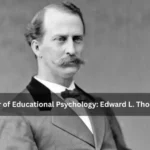 Father of Educational Psychology: Edward L. Thorndike