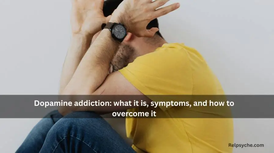 Dopamine addiction: what it is, symptoms, and how to overcome it