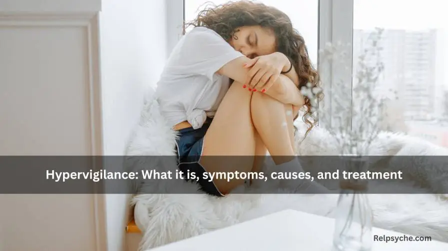 Hypervigilance: What it is, symptoms, causes, and treatment