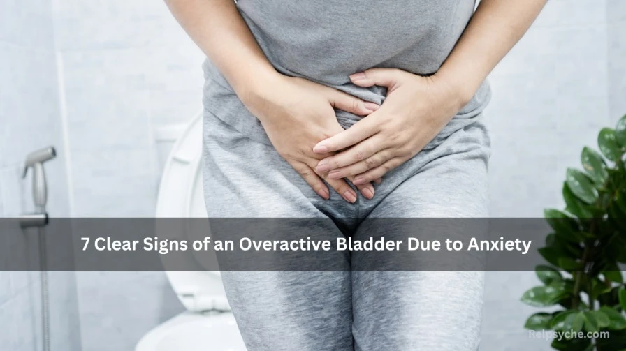 7 Clear Signs of an Overactive Bladder Due to Anxiety