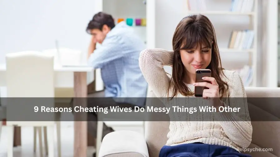 9 Reasons Cheating Wives Do Messy Things With Other
